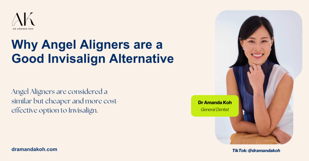 Why Angel Aligners Are A Good Invisalign Alternative - Dr Amanda Koh